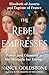 The Rebel Empresses: Elisabeth of Austria and Eugénie of France, Power and Glamour in the Struggle for Europe