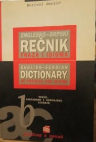 Englesko-srpski rečnik fraza i idioma: preko 4500 frazeoloških jedinica