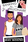 Book cover for Banking the Billionaire (Billionaire Bad Boys, #2)