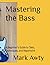 Mastering the Bass: A Beginner's Guide to Tabs, Techniques, and Repertoire (The Bassline Chronicles: A Comprehensive Guide to Mastering Bass Guitar)