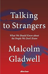 Talking to Strangers: What We Should Know About the People We Don’t Know