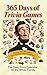 365 Days of Trivia Games: T...