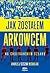 Jak zostałem arkowcem. Na chuligańskim szlaku by Andrzej Michalak