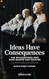 Ideas Have Conseq...