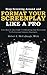 Stop Screwing Around and Format Your Screenplay Like a Pro: Your Step-by-Step Guide to Formatting Your Screenplay to Professional Industry Standards