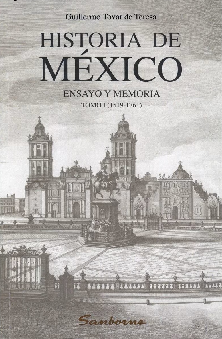 Historia de México: Ensayo y Memoria. Tomo I (1519-1761)