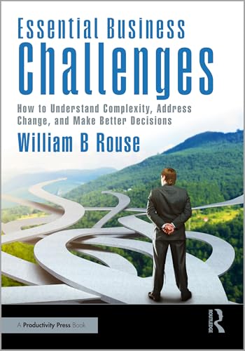 Essential Business Challenges: How to Understand Complexity, Address Change, and Make Better Decisions (Paperback)