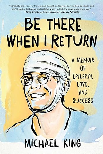 Be There When I Return: A Memoir of Epilepsy, Love, and Success