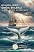 Onda Bianca. La vera storia di Moby Dick (Italian Edition)