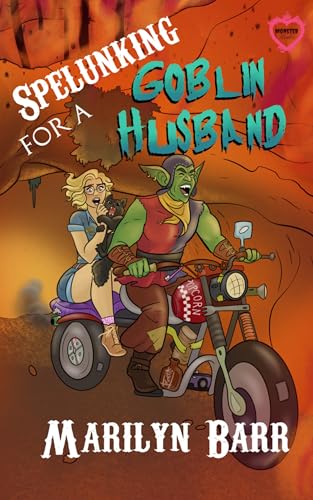 Spelunking for a Goblin Husband: A Monster Brides Romance (Kindle Edition)