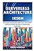 Serverless Architecture Des...