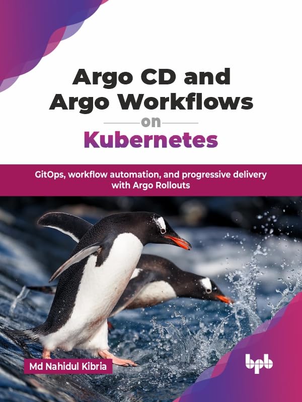 Argo CD and Argo Workflows on Kubernetes: GitOps, workflow automation, and progressive delivery with Argo Rollouts (English Edition)