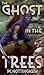 The Ghost in the Trees (Gnaverworld: Ghosts and Iron)