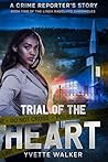 Trial of the Heart: A Crime Reporter's Story (The Linda Radcliffe Chronicles)