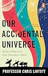 Our Accidental Universe: Stories of Discovery from Asteroids to Aliens Our Accidental Universe: Stories of Discovery from Asteroids to Aliens
