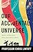 Our Accidental Universe by Chris Lintott