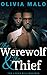 The Werewolf and The Thief : An Instalove, Werewolf, Fated Mates, Billionaire Romance (The Lycan Billionaires Book 1)