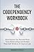 The Codependency Workbook: How Anyone Can Recover from Toxic Relationships and Reclaim Their Self-Worth in 30 Days or Less (Emotional Healing & Recovery Series)