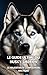 Le Guide Ultime du Husky Si...