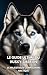 Le Guide Ultime du Husky Sibérien by Inkspire Books