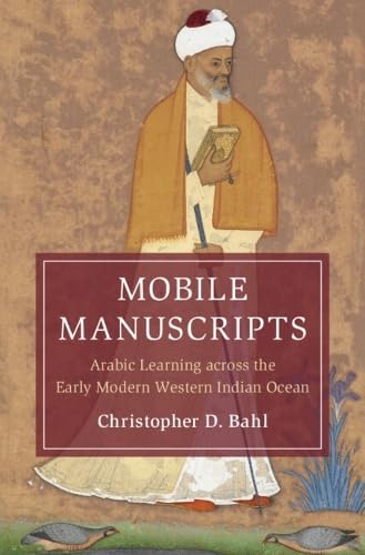 Mobile Manuscripts: Arabic Learning across the Early Modern Western Indian Ocean (Cambridge Oceanic Histories)
