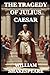 THE TRAGEDY OF JULIUS CAESAR
