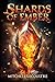 Shards of Ember (Gods Adrift, #1)