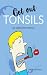 Get out TONSILS: The story ...