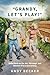 “Grandy, Let’s Play!” by Andy Becker