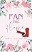 Fan The Flame by Betty Alexandra Fan The Flame by Betty Alexandra