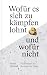 Wofür es sich zu kämpfen lo...