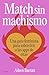 Match sin machismo: Una guía feminista para sobrevivir a las apps de citas (Zenith Original) (Spanish Edition)