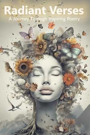 Radiant Verses: A Journey Through Inspiring Poetry (Paperback)