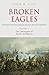Broken Eagles – Napoleon and his German Allies in the 1813 Campaign: Volume 1: Campaigns Overview, Bavaria, Saxony