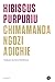 Hibiscus purpuriu by Chimamanda Ngozi Adichie
