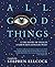 All Good Things: A Treasury of Images to Uplift the Spirits and Reawaken Wonder