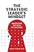 The Strategic Leader's Mindset: Unlocking the Keys to Success