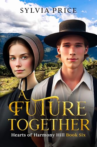 A Future Together (Hearts of Harmony Hill Book Six): An Amish Romance