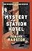 Mystery at the Station Hotel: (Railway Detective, #23)