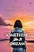 Something Like A Dream by Rhibhu Bhattacharjee