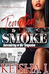 Tempted By Smoke:...