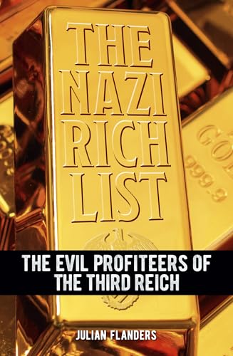 The Nazi Rich List: The Evil Profiteers of the Third Reich (Paperback)