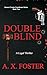 Double Blind by A. X. Foster