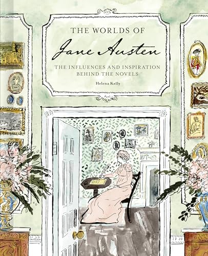 The Worlds of Jane Austen: The Influences and Inspiration Behind the Novels (Kindle Edition)
