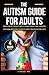 The Autism Guide for Adults...
