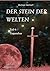 Der Stein der Welten by Michael Dechert