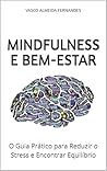 Mindfulness e Bem-Estar: O Guia Prático para Reduzir o Stress e Encontrar Equilíbrio (Portuguese Edition)