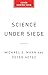 Science Under Siege by Michael E. Mann Science Under Siege by Michael E. Mann