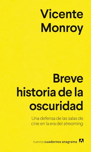 Breve historia de la oscuridad: Una defensa de las salas de cine en la era del streaming (Kindle Edition)