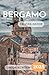 Bergamo Travel Guide 2025 by Jacob Newton